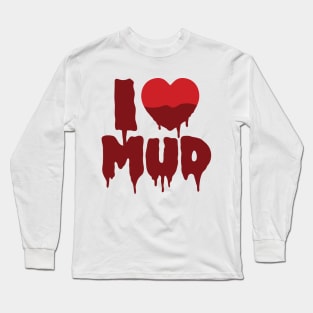 I Heart (Love) Mud Long Sleeve T-Shirt